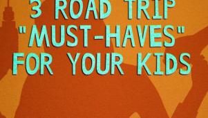 Road Trip Must-Haves for Kids